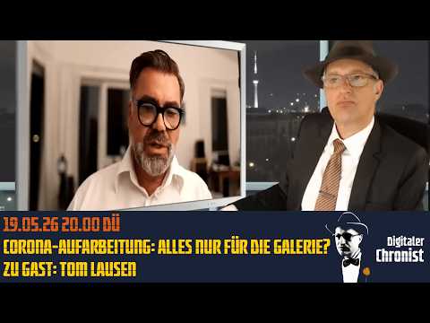 19.05.26 20.00 DÜ –  Corona-Aufarbeitung: Alles nur für die Galerie? Zu Gast: Tom Lausen