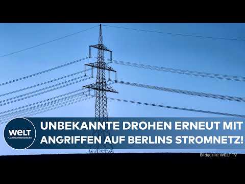 BERLIN: Nach Sabotagefällen sorgen neue Drohungen gegen das Stromnetz für große Sicherheitsangst!