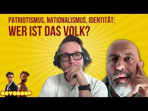 BOYGROUP #91: Volk und völkisch, Nationalität und Nationalismus