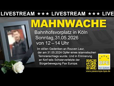BPE Mahnwache – Live aus Köln 31.05.2026 – Aufklärung über den Politischen Islam – PAX EUROPA