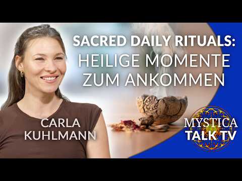 Carla Kuhlmann – Sacred Daily Rituals: Heilige Momente zum Ankommen | MYSTICA.TV