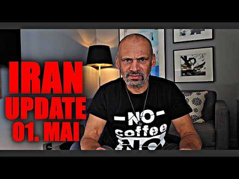 DAS IRAN UPDATE AM 01. MAI – es geht wieder los!