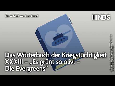 Das Wörterbuch der Kriegstüchtigkeit XXXIII – „Es grünt so oliv! – Die Evergreens“ | Ensel | NDS