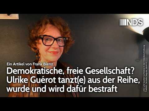 Demokratische, freie Gesellschaft? Ulrike Guérot tanzt(e) aus der Reihe, wurde & wird dafür bestraft