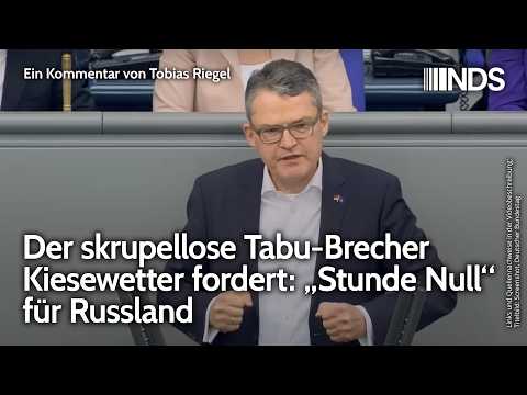 Der skrupellose Tabu-Brecher Kiesewetter fordert: „Stunde Null“ für Russland | Tobias Riegel | NDS