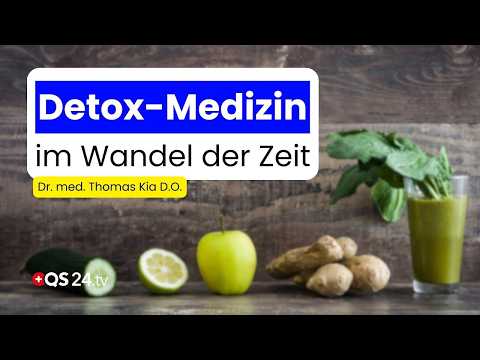 Detox-Medizin: Die neuen Herausforderungen der letzten 15 Jahren | Erfahrungsmedizin | QS24