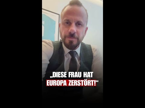 „DIESE FRAU HAT EUROPA ZERSTÖRT!“