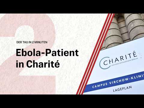 Ebola-Patient in Berlin: Charité nimmt US-Amerikaner auf | Der Tag in 2 Minuten