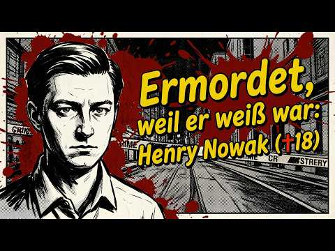 Ermordet, weil er weiß war: Henry Nowak (✝18)
