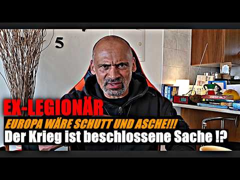 EX-LEGIONÄR: Krieg in Europa ist jetzt jederzeit möglich!!!