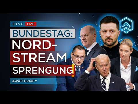 🔴 BUNDESTAG: Wer hat NORDSTREAM-Pipeline GESPRENGT?! | #WATCHPARTY