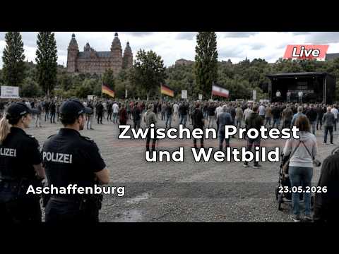 🔴 Live: Aschaffenburg | Protest, Narrative, Weltbilder – Was steckt dahinter?