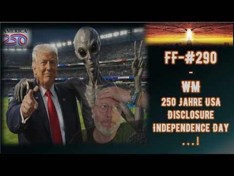 FF-# 290 – WM, 250 Jahre USA, Disclosure, Independence day