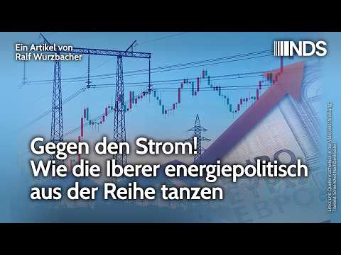 Gegen den Strom! Wie die Iberer energiepolitisch aus der Reihe tanzen | NachDenkSeiten-Podcast