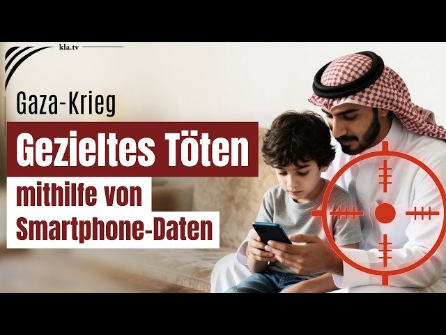 Gezieltes Töten mithilfe von Smartphone-Daten im Gaza-Krieg: KI wertet aus | www.kla.tv/41126