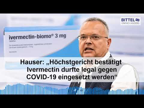 Hauser: „Höchstgericht bestätigt – Ivermectin durfte legal gegen COVID-19 eingesetzt werden“