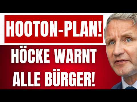 HÖCKE warnt alle BÜRGER vor GEHEIMPLAN der REGIERUNG! – HOOTON-PLAN! – ES betrifft uns ALLE!