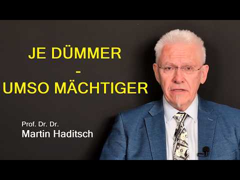 JE DÜMMER UMSO MÄCHTIGER