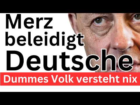 Merz ❌ Dumme Deutsche ❌
