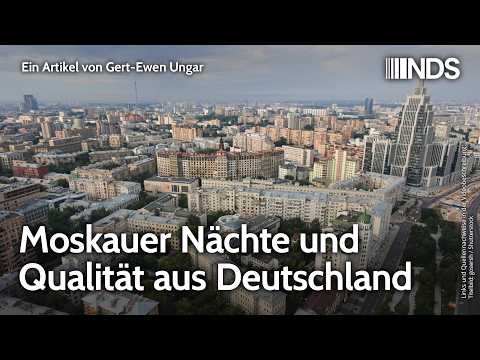 Moskauer Nächte und Qualität aus Deutschland | Gert-Ewen Ungar | NachDenkSeiten-Podcast
