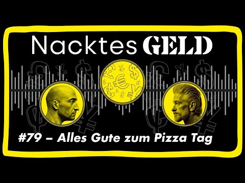 Nacktes Geld #79 – Alles Gute zum Pizza Tag