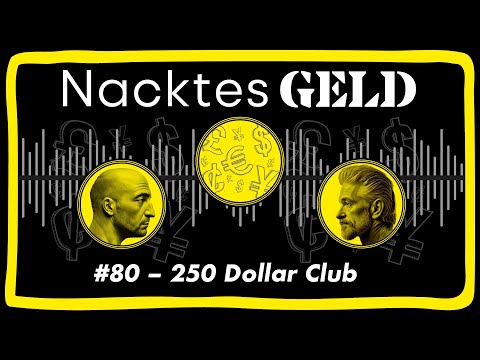 Nacktes Geld #80 – 250 Dollar Club