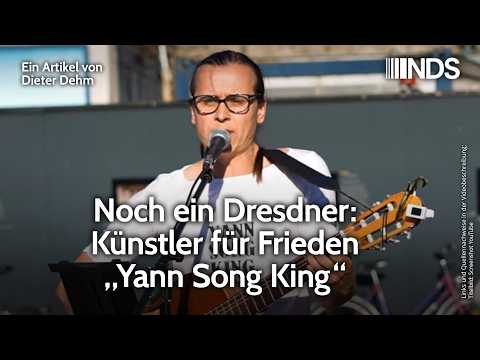 Noch ein Dresdner: Künstler für Frieden „Yann Song King“ | Diether Dehm | NachDenkSeiten-Podcast Noch ein Dresdner: Künstler für Frieden „Yann Song King“ | Diether Dehm | NachDenkSeiten-Podcast