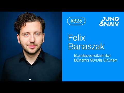 Parteivorsitzender der Grünen, Felix Banaszak – Jung & Naiv: Folge 825