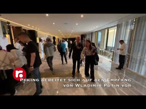 Peking bereitet sich auf den Empfang von Wladimir Putin vor