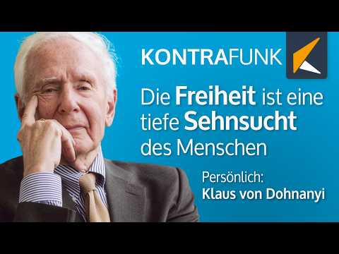 Persönlich: Klaus von Dohnanyi- Die Freiheit ist eine tiefe Sehnsucht des Menschen