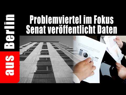 Problemviertel im Fokus | Senat veröffentlicht Daten – aus Berlin Problemviertel im Fokus | Senat veröffentlicht Daten – aus Berlin