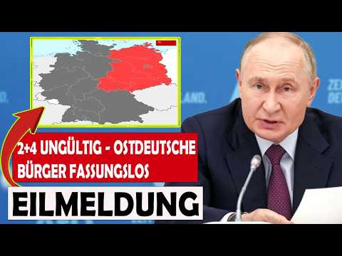 putin erklärt 2+4 VERTRAG für ungültig!   DRASTISCHE Folgen für OSTDEUTSCHE!