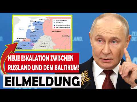 Putin erklärte, er werde die baltischen Staaten vernichten, als diese ihren Angriff auf Kaliningra