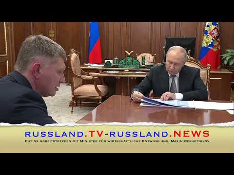Putins Arbeitstreffen mit Minister für wirtschaftliche Entwicklung, Maxim Reshetnikov