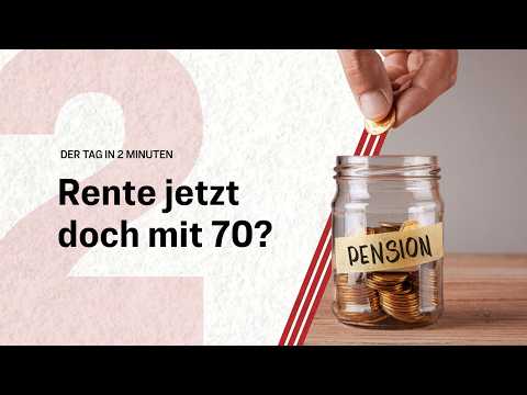 Rente mit 70? Heftiger Streit um geheime Pläne | Der Tag in 2 Minuten