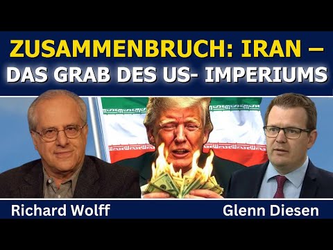 Richard Wolff: Zusammenbruch – Iran als Grab des US-Imperiums