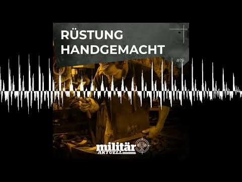 Rüstung handgemacht – Militär Aktuell – Der Podcast