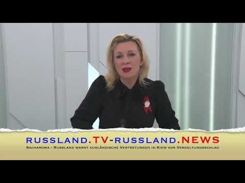 Sacharowa  – Russland warnt ausländische Vertretungen in Kiew vor Vergeltungsschlag