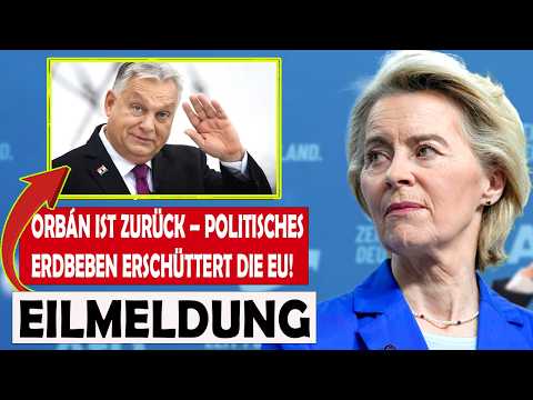 Schock in Brüssel Orbán feiert Comeback – EU vor neuer Krise!