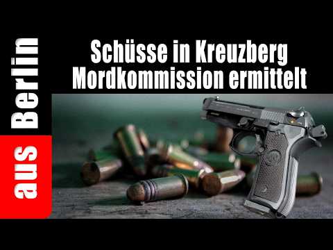 Schüsse in Kreuzberg | Mordkommission ermittelt – aus Berlin Schüsse in Kreuzberg | Mordkommission ermittelt – aus Berlin