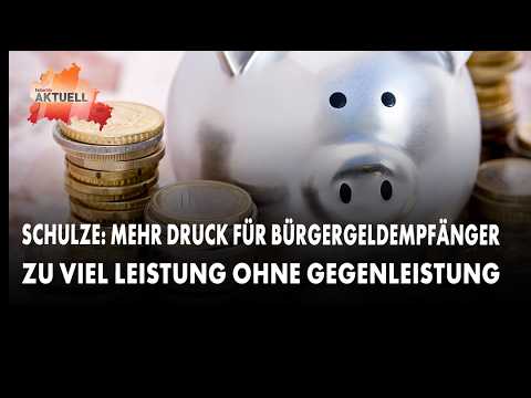 Schulze: Mehr Druck für Bürgergeldempfänger