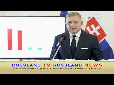 „Sind wir etwa so dumm?!” – Fico kritisiert den EU Plan, die russischen Gasimporte einzustellen