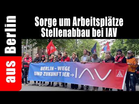 Sorge um Arbeitsplätze | Stellenabbau bei IAV – aus Berlin