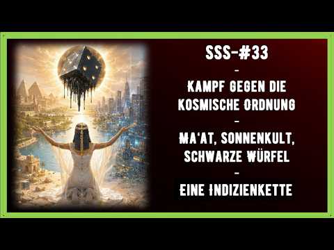 SSS-#33-Kampf gegen die kosmische Ordnung-Ma‘at, Sonnenkult,Schwarze Würfel-Eine Indizienkette