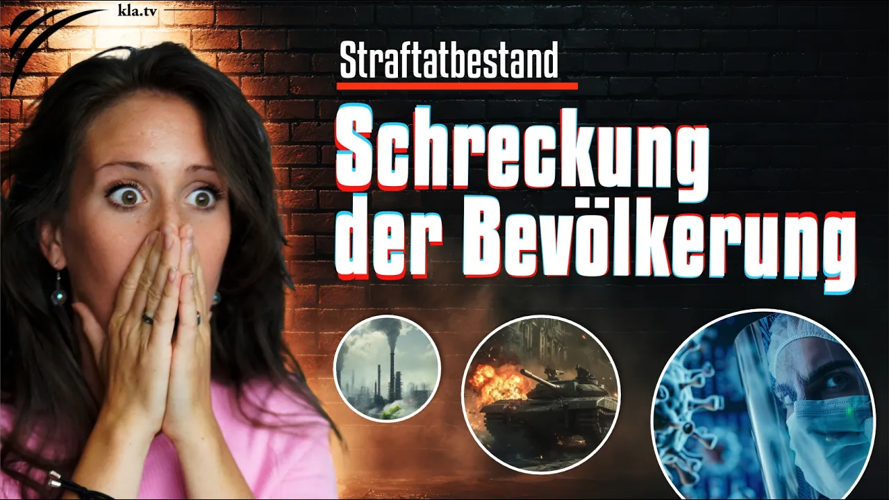 Straftatbestand: Schreckung der Bevölkerung | www.kla.tv/41244