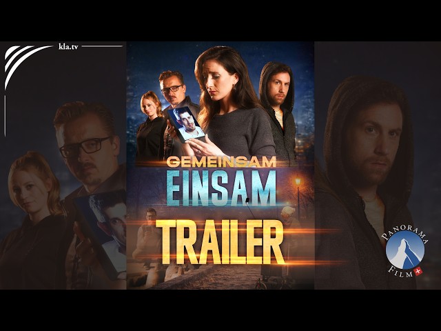 TRAILER – „Gemeinsam Einsam“ (Dokudrama) ─ ab 9. Mai auf Kla.TV