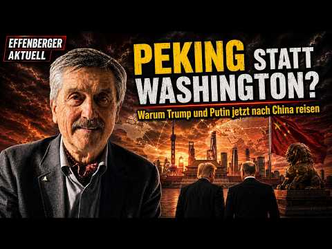 Trump, Putin und Xi: Wird China zum neuen Zentrum der Weltmacht? | Effenberger Aktuell
