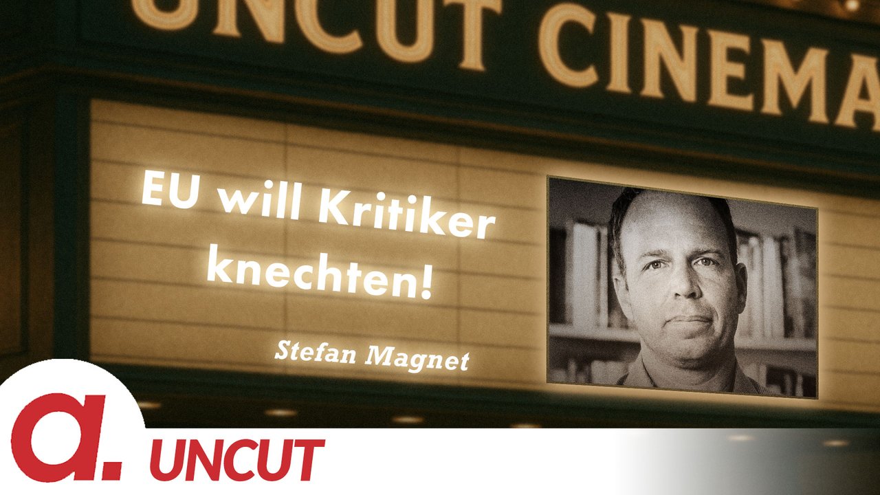 Uncut #67: Heute mit Stefan Magnet | EU will Kritiker knechten!