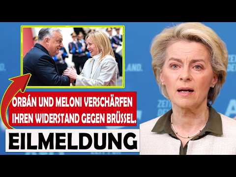 Ursula gerät in Panik Meloni und Orbán verbünden sich, um die EU von innen heraus zu übernehmen