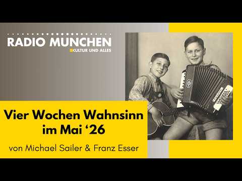 Vier Wochen Wahnsinn im Mai – mit Michael Sailer und Franz Esser